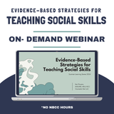 Evidence-Based Strategies for Teaching Social Skills On Demand Webinar: 2024 Summer Learning Series Replay No NBCC Hours