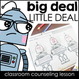 Big Deal Little Deal Counseling Lesson: Problem Size and Reaction Size Activity