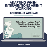 When Interventions Aren't Working: How to Adjust Without Starting Over without NBCC Hours - Summer Learning Series 2026