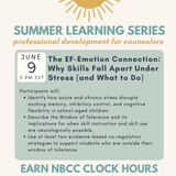 Summer Learning Series 2026: The EF–Emotion Connection: Why Skills Fall Apart Under Stress (and What to Do) with NBCC Hours