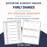 Supporting Students Through Family Changes On Demand Webinar: 2024 Summer Learning Series No NBCC Hours