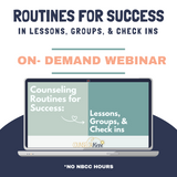 Fall Learning Series Webinar: Counseling Routines for Success: Lessons, Groups, & Check-Ins