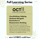 Overthinking: Helping Students Navigate Rumination & Reassurance Seeking Fall Learning Series 2026 with NBCC Credit Hours