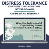 When Kids Avoid Instead of Cope: Building Distress Tolerance in the School Setting without NBCC Hours - Summer Learning Series 2026