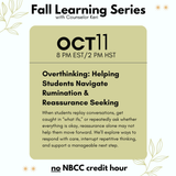 Overthinking: Helping Students Navigate Rumination & Reassurance Seeking Fall Learning Series 2026 with NBCC Credit Hours