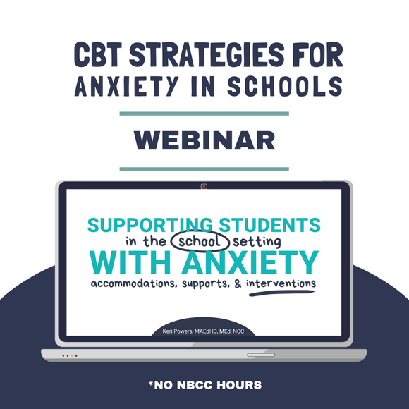 Professional Development Webinar: CBT Strategies for Worry in School - No NBCC Hours