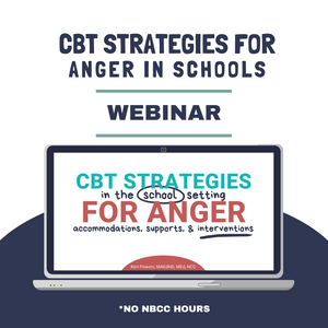 Professional Development Webinar: CBT Strategies for Anger in Schools - No NBCC Hours