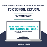 Professional Development Webinar: Counseling Interventions and Supports for School Refusal - No NBCC Hours