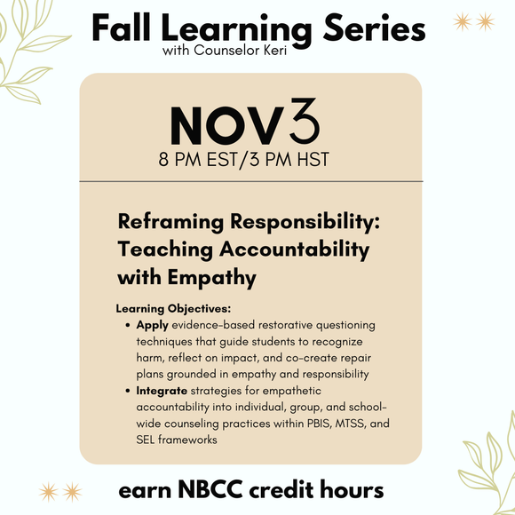 Fall Learning Series 2025: Reframing Responsibility: Teaching Accountability with Empathy Webinar PD