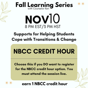 Fall Learning Series 2025: Supports for Helping Students Cope with Transitions & Change Webinar PD