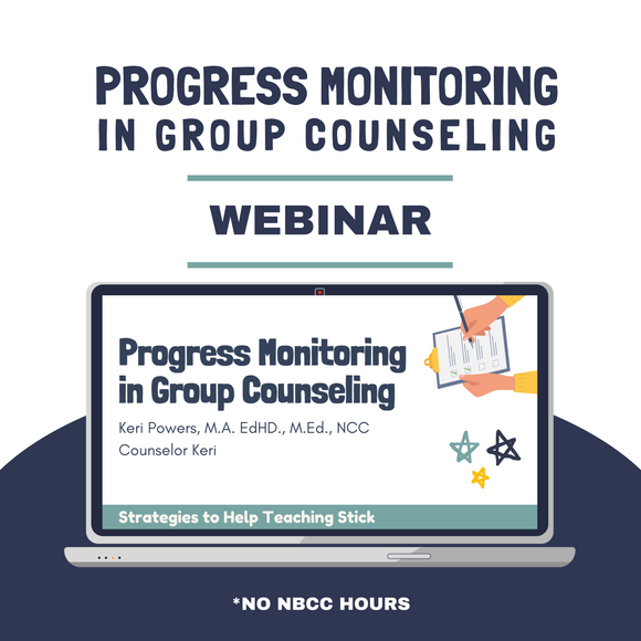 Progress Monitoring in Group Counseling: Strategies to Help Teaching Stick (Pre-Recorded Webinar Professional Development)
