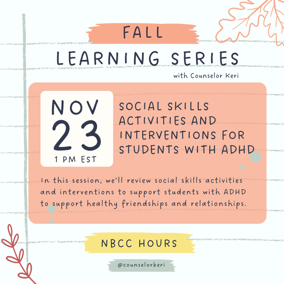 Fall Learning Series Webinar: Social Skills Activities and Interventions for Students with ADHD (NBCC Clock Hour)