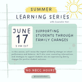 Supporting Students Through Family Changes On Demand Webinar: 2024 Summer Learning Series No NBCC Hours