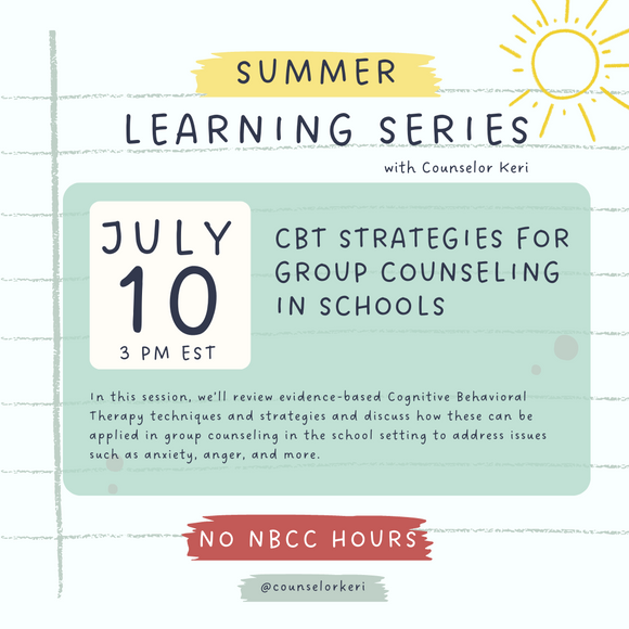 Summer Learning Series: CBT Strategies for Group Counseling In Schools - No NBCC Hours
