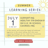 Supporting Healthy Friendship Skills in School Counseling On-Demand Webinar: 2024 Summer Learning Series No NBCC Hours