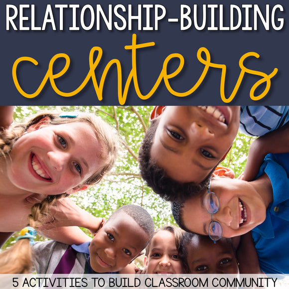 Relationship Building Centers: 5 Classroom Community Activities