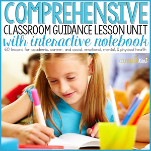 Comprehensive Classroom Guidance Unit with School Counseling Interactive Notebook